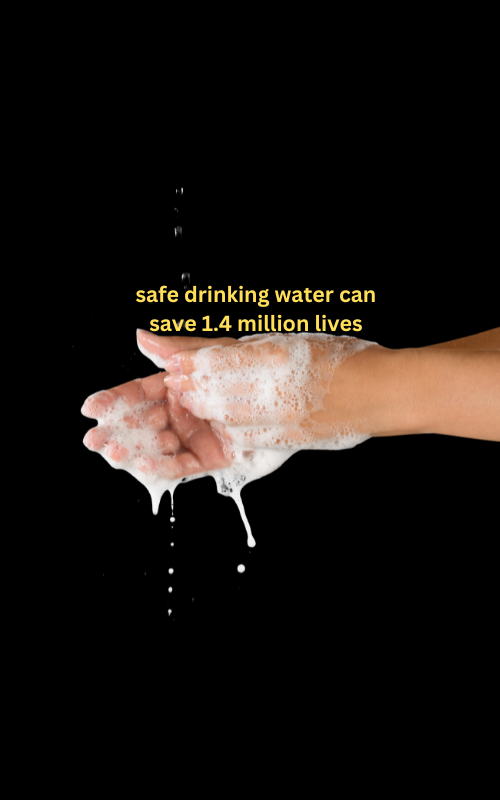 safe drinking water can save 1.4 million lives